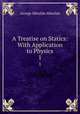 A Treatise on Statics: With Application to Physics. 1, George Minchin Minchin 