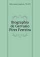Biographia de Gervasio Pires Ferreira, Mello, Antonio Joaquim de, 1794-1873 