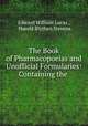 The Book of Pharmacopoeias and Unofficial Formularies: Containing the ., Edward William Lucas , Harold Blythen Stevens 