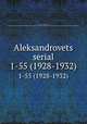 Aleksandrovets serial. 1-55 (1928-1932), 
