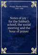 Notes of joy : for the Sabbath school, the social meeting and the hour of prayer, Knapp, Phoebe Palmer, 1839-1908 