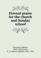 Eternal praise for the church and Sunday school, Lawrance, Marion, 1850-1924,Excell, E. O. (Edwin Othello), 1851-1921 