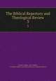 The Biblical Repertory and Theological Review. 3, Charles Hodge, Peter Walker, Carnegie-Mellon University School of Computer Science 