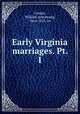 Early Virginia marriages. Pt. I, Crozier, William Armstrong, 1864-1913. cn 