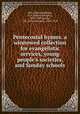 Pentecostal hymns. a winnowed collection for evangelistic services, young people`s societies, and Sunday schools, Date, Henry,Hoffman, E. A. (Elisha Albright), 1839-1929,Tenney, J. H. (John Harrison), 1840-1918 