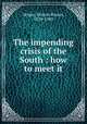 The impending crisis of the South : how to meet it, Helper, Hinton Rowan, 1829-1909 