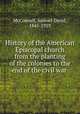 History of the American Episcopal church from the planting of the colonies to the end of the civil war, McConnell, Samuel David, 1845-1939 