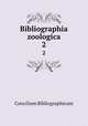 Bibliographia zoologica. 2, Concilium Bibliographicum 