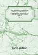 The Beauties of England and Wales, or, Delineations, topographical, historical, and descriptive, of each county. 10, pt. 3, John Britton 