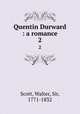 Quentin Durward : a romance. 2, Scott, Walter, Sir, 1771-1832 