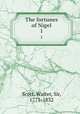 The fortunes of Nigel. 1, Scott, Walter, Sir, 1771-1832 