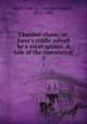 Clumber chase; or, Love`s riddle solved by a royal sphinx. A tale of the restoration. 1, Scott, Geo. G. (George Gordon), 1811-1886 