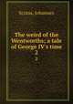 The weird of the Wentworths; a tale of George IV`s time. 2, Scotus, Johannes 