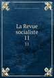 La Revue socialiste. 11, 