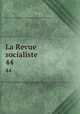 La Revue socialiste. 44, 