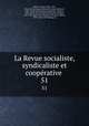 La Revue socialiste, syndicaliste et cooprative . 51, 