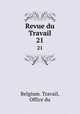 Revue du Travail. 21, Belgium. Travail, Office du 