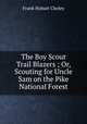 The Boy Scout Trail Blazers ; Or, Scouting for Uncle Sam on the Pike National Forest, Frank Hobart Cheley 