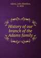History of our branch of the Adams family, Adams, John Hamilton, b. 1824 