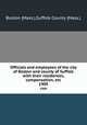 Officials and employees of the city of Boston and county of Suffolk with their residences, compensation, etc. 1909, Boston (Mass.),Suffolk County (Mass.) 
