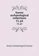 Surrey archaeological collections. 13, p2, Surrey Archaeological Society 