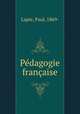 Pdagogie franaise, Lapie, Paul, 1869- 