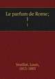 Le parfum de Rome;. 1, Veuillot, Louis, 1813-1883 