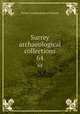 Surrey archaeological collections. 64, Surrey Archaeological Society 
