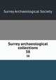 Surrey archaeological collections. 38, Surrey Archaeological Society 