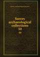 Surrey archaeological collections. 50, Surrey Archaeological Society 