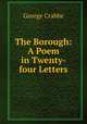 The Borough: A Poem in Twenty-four Letters, Crabbe George 