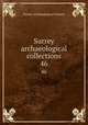 Surrey archaeological collections. 46, Surrey Archaeological Society 