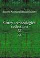 Surrey archaeological collections. 33, Surrey Archaeological Society 