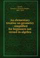 An elementary treatise on geometry : simplified for beginners not versed in algebra, Grund, Francis J. (Francis Joseph), 1805-1863 