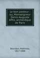 Le bon pasteur : ou, Monseigneur Denis-Auguste Affre, archevque de Paris, Bourdon, Mathilda, 1817-1888 