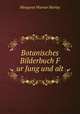 Botanisches Bilderbuch F ur Jung und alt, Morley, Margaret Warner, 1858-1923 