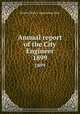 Annual report of the City Engineer. 1899, Boston (Mass.). Engineering Dept 