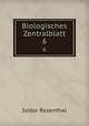 Biologisches Zentralblatt. 6, Isidor Rosenthal 