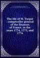 The life of M. Turgot : comptroller general of the finances of France, in the years 1774, 1775, and 1776, Condorcet, Jean-Antoine-Nicolas de Caritat, marquis de, 1743-1794,Adams, John, 1735-1826, former owner. BRL,John Adams Library (Boston Public Library) BRL 