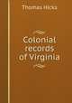 Colonial records of Virginia, Thomas Hicks 