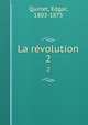 La rvolution. 2, Quinet, Edgar, 1803-1875 