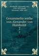 Gesammelte werke von Alexander von Humboldt. 2, Humboldt, Alexander von, 1769-1859,Hauff, Hermann, 1800-1865 