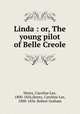 Linda : or, The young pilot of Belle Creole, Hentz, Caroline Lee, 1800-1856,Hentz, Caroline Lee, 1800-1856. Robert Graham 