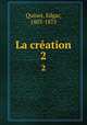 La cration. 2, Quinet, Edgar, 1803-1875 