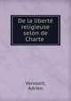 De la libert religieuse selon de Charte ., Vervoort, Adrien 