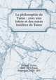 La philosophie de Taine : avec une lettre et des notes indites de Taine, Giraud, Victor, 1868-1953,Taine, Hippolyte, 1828-1893 