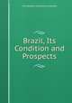 Brazil, Its Condition and Prospects, Christopher Columbus Andrews 