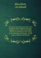 An eclectic grammar, practical and analytical of the English language : adapted to the wants of our public school and seminaries of learning in the Dominion of Canada : on the basis of Bullion and Morell, Macallum, Archibald 