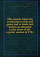 The conservation law in relation to fish and game and to lands and forests as amended to the close of the regular session of 1914, New York (State),New York (State). Conservation Commission 