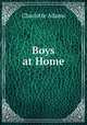 Boys at Home, Charlotte Adams 